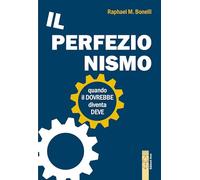 Perfezionismo. Quando il dovrebbe diventa deve