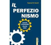 Perfezionismo. Quando il dovrebbe diventa deve