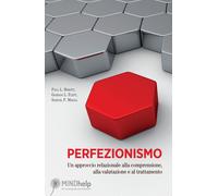 Perfezionismo. Un Approccio Relazionale alla Comprensione, alla Valutazione e al