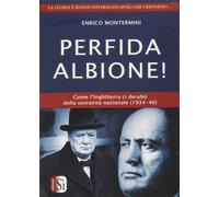 Perfida Albione Come l'Inghilterra ci derubò della sovranità nazionale (1934-40