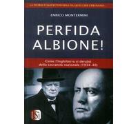 Perfida Albione! Come l'Inghilterra ci derubò della sovranità nazionale (1934-40)