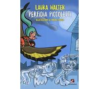 Perfidia Piccoletti. Ediz. a colori