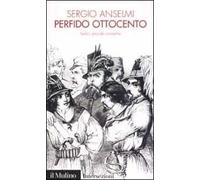 Perfido Ottocento. Sedici piccole cronache