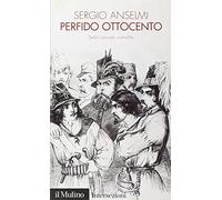 Perfido Ottocento. Sedici piccole cronache