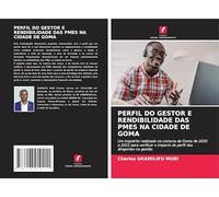 PERFIL DO GESTOR E RENDIBILIDADE DAS PMES NA CIDADE DE GOMA: Um inquérito realizado na comuna de Goma de 2020 a 2022 para verificar o impacto do perfil dos dirigentes na gestão.