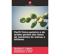 Perfil físico-químico e de ácidos gordos dos óleos de sementes de mahua e bhilamo