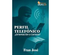 Perfil Telefónico ¿Orientación o Certeza?