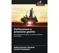 Perforazione a pressione gestita: Una panoramica di metodi, strumenti e selezione dei candidati
