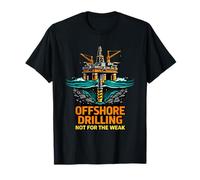 Perforazione Offshore Non per Il Debole Orgoglio del giacimento petrolifero Pericoloso Maglietta