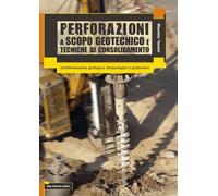 Perforazioni a scopo geotecnico e tecniche di consolidamento - Tanzini Maurizio