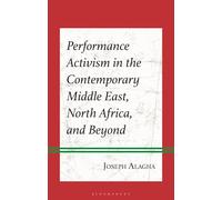 Performance Activism in the Contemporary Middle East, North Africa, and Beyond