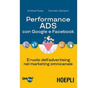 Performance ADS con Google e Facebook. Il ruolo dell'advertising nel marke...