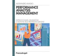 Performance analysis management. Sistemi di analisi, misurazione e gestione delle prestazioni aziendali