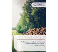Performance analysis of biomass cookstove with insulation: Biomass Cook stove