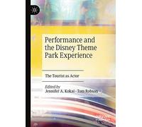Performance and the Disney Theme Park Experience – The Tourist as Actor