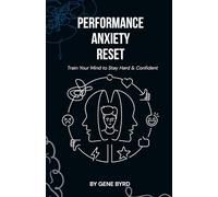 PERFORMANCE ANXIETY RESET: TRAIN YOUR MIND TO STAY HARD AND CONFIDENT: 1