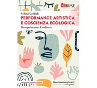 Performance artistica e coscienza ecologica. Il corpo incontra l’ambiente