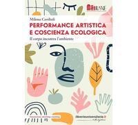 Performance artistica e coscienza ecologica. Il corpo incontra l’ambiente