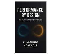 Performance by Design: The Carbon and Zig Approach