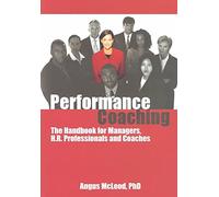 [Performance Coaching: The Handbook for Managers, HR Professionals and Coaches] (By: Angus I. McLeod) [published: May, 2005]