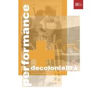 Performance e decolonialità [Paperback] [May 03, 2023] Serlenga, Anna