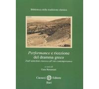 Performance e ricezione del dramma greco. Dall'antichità classica all'età contemporanea