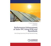 Performance Enhancement of Solar FPC Using PCM and Nanofluids: Solar Energy Harvesting Through Nanotechnology