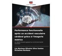 Performance fonctionnelle après un accident vasculaire cérébral grâce à l'imagerie motrice: La réalité virtuelle agissant sur la fonctionnalité humaine