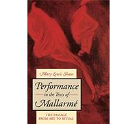 Performance In The Text Mallarme: The Passage from Art to Ritual