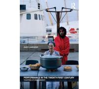 Performance in the Twenty-First Century: Theatres of Engagement