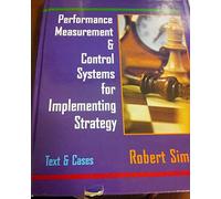 Performance Measurement & Control Systems for Implementing Strategy: Text & Cases