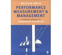Performance Measurement & Management: A Strategic Approach to Mangament Accounting