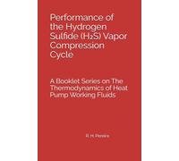 Performance of the Hydrogen Sulfide (H₂S) Vapor Compression Cycle: Issue of A Booklet Series on The Thermodynamics of Heat Pump Working Fluids