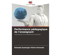 Performance pédagogique de l'enseignant: influencés par les compétences numériques