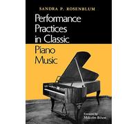 Performance Practices in Classic Piano Music : Their Principles and Applications