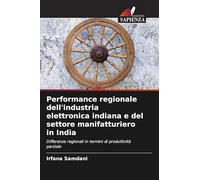 Performance regionale dell'industria elettronica indiana e del settore manifatturiero in India: Differenze regionali in termini di produttività parziale