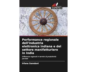 Performance regionale dell'industria elettronica indiana e del settore manifatturiero in India: Differenze regionali in termini di produttività parziale