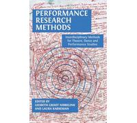 Performance Research Methods: Interdisciplinary Methods for Theatre, Dance and Performance Studies