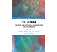 Performance: The Ethics and the Politics of Conservation and Care, Volume II: 2-