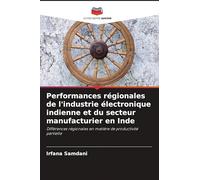 Performances régionales de l'industrie électronique indienne et du secteur manufacturier en Inde: Différences régionales en matière de productivité partielle