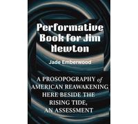 Performative Book for Jim Newton: A Prosopography of American reawakening, HERE BESIDE THE RISING TIDE, an assessment