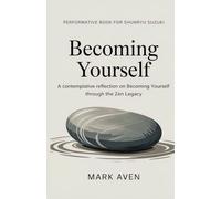 Performative Book for Shunryu Suzuki: A Contemplative Reflection on Becoming Yourself Through the Zen Legacy