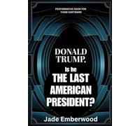 Performative Book for Thom Hartmann: Donald Trump, is he THE LAST AMERICAN PRESIDENT?