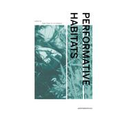Performative Habitats: Tra arte, filosofia e scienza