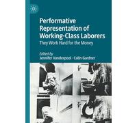 Performative Representation of Working-Class Laborers: They Work Hard for the Money