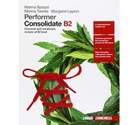Performer. Consolidate B2. Grammar and vocubulary revision at B2 level. Per le Scuole superiori. Con Contenuto digitale (fornito elettronicamente) [Lingua inglese]