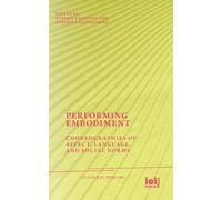 Performing Embodiment: Choreographies of Affect, Language, and Social Norms: 39