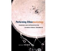 Performing Ethnomusicology: Teaching and Representation in World Music Ensembles