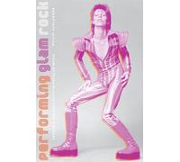 Performing Glam Rock: Gender And Theatricality in Popular Music