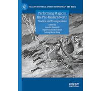 Performing Magic in the Pre-modern North: Practice and Transgressions